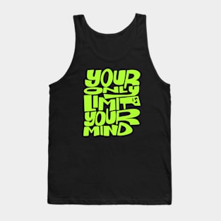 Your Only Limit is Your Mind Tank Top